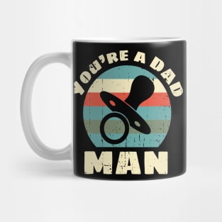 You're a DAD, Man Mug